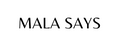 Mala Says